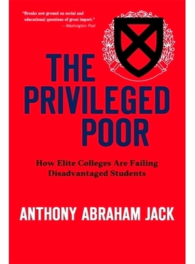 The Privileged Poor: How Elite Colleges Are Failing Disadvantaged Students 特权穷人：精英大学如何使弱势学生失败: 978067