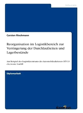 预订 Reorganisation im Logistikbereich zur Verringerung der Durchlaufzeiten und Lagerbestände: Am Beispiel des Logistik