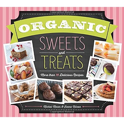 预订 有机糖果与甜点:70多款美味食谱 菜式 菜肴 料理 英文版 Organic Sweets and Treats: More Than 70 Delicious Recipes:9781