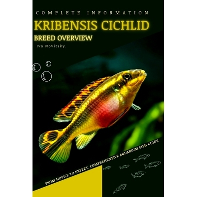 预订 Kribensis Cichlid: From Novice to Expert. Comprehensive Aquarium Fish Guide: 9798398787672