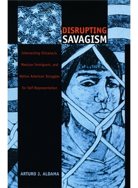 预订 Disrupting Savagism: Intersecting Chicana/o, Mexican Immigrant, and Native American Struggles for Self-Representati
