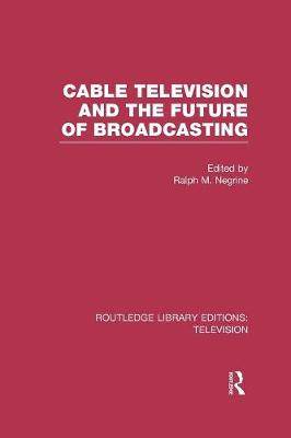 预订 Cable Television and the Future of Broadcasting