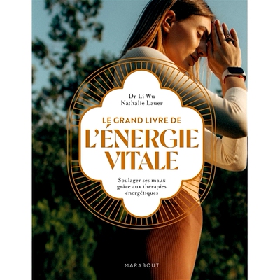 预订 Le grand livre de l’énergie vitale : soulager ses maux grâce aux thérapies énergétiques 生命能量的伟大书籍：