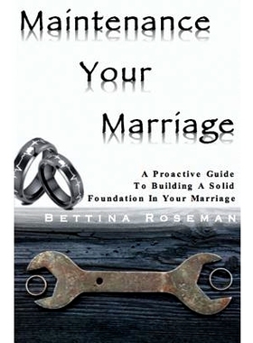 预订 Maintenance Your Marriage: A Proactive Guide To Building A Solid Foundation In Your Marriage: 9780997388305