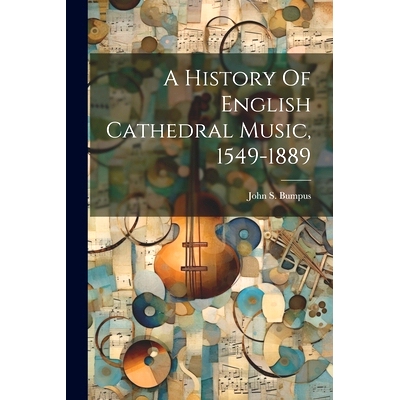 预订 A History Of English Cathedral Music, 1549-1889: 9781021549037