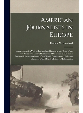 预订 American Journalists in Europe; an Account of a Visit to England and France at the Close of the War, Made by a Part