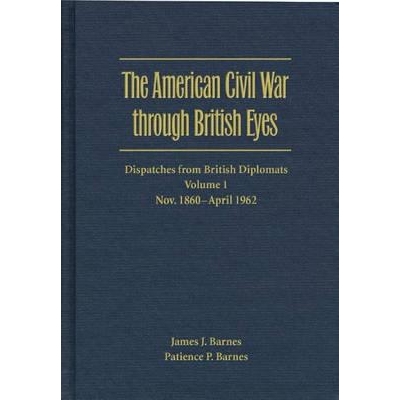预订 The American Civil War Through British Eyes, Volume 1: Dispatches from British Diplomats, November 1860-April 1862: