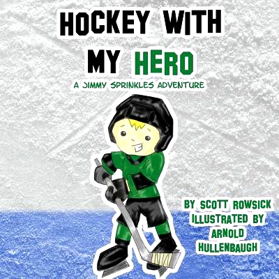 预订 Hockey With My Hero: A Jimmy Sprinkles Adventure: 9780692773055