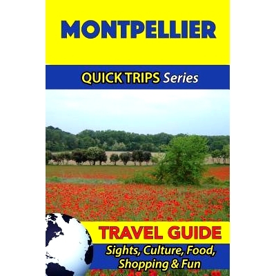 预订 Montpellier Travel Guide (Quick Trips Series): Sights, Culture, Food, Shopping & Fun: 9781532966293
