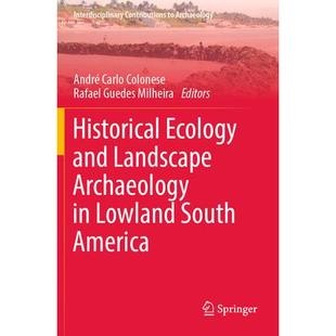 South Archaeology Historical 预订 9783031322 Landscape and 历史生态学与景观考古学 America南美洲低地 Lowland Ecology