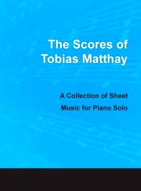 预订 The Scores of Tobias Matthay - A Collection of Sheet Music for Piano Solo