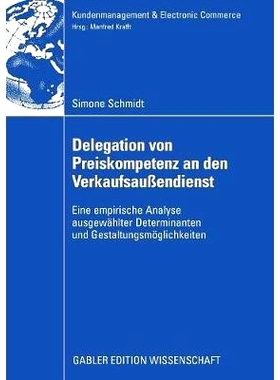 预订 Delegation von Preiskompetenz an den Verkaufsaußendienst: Eine empirische Analyse ausgewählter Determinanten und