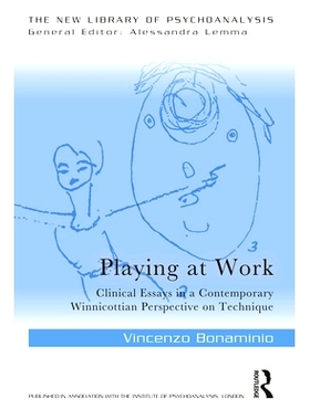 预订 Playing at Work: Clinical Essays in a Contemporary Winnicottian Perspective on Technique: Clinical Essays in a Cont