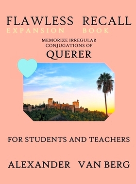 预订 Flawless Recall Expansion Book: Memorize Irregular Conjugations Of QUERER, For Students And Teachers: 9798215758083