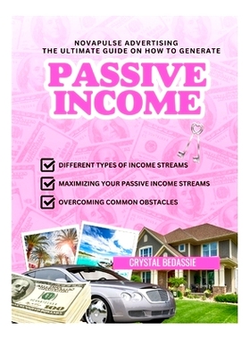 预订 NovaPulse Advertising: The Ultimate Guide On How To Generate Passive Income: Unlock Your Dream Life By Crystal Beda