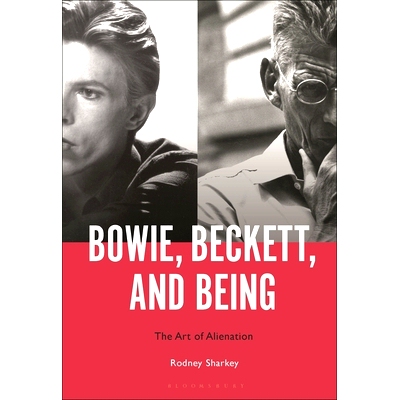 预订 Bowie, Beckett, and Being: The Art of Alienation 鲍伊、贝克特和存在：疏离的艺术: 9781501391248