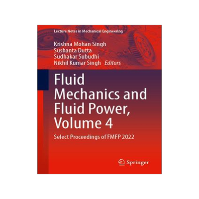 [预订]Fluid Mechanics and Fluid Power, Volume 4: Select Proceedings of Fmfp 2022 9789819971763