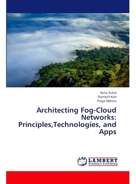 预订 Architecting Fog-Cloud Networks: Principles,Technologies, and Apps 构建雾云网络:原理、技术和应用: 9786207483587