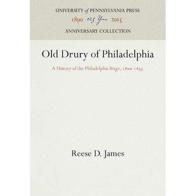 预订 Old Drury of Philadelphia: A History of the Philadelphia Stage, 1800-1835 费城的老特鲁里：1800-1835费城舞台上的历史