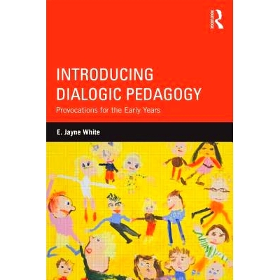 预订 Introducing Dialogic Pedagogy: Provocations for the Early Years 对话式教学导论：儿童教育中的激励方法: 9780415819855