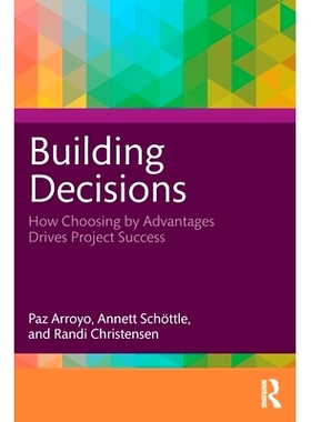 预订 Building Decisions: How Choosing by Advantages Drives Project Success 建筑决策：按优势选择如何推动项目成功: 9781032