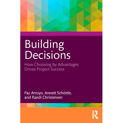 预订 Building Decisions: How Choosing by Advantages Drives Project Success 建筑决策：按优势选择如何推动项目成功: 9781032