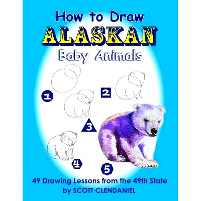 预订 How to Draw Alaskan Baby Animals: 49 Drawing Lessons from the 49th State: 9781728932750