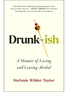 预订 Drunk-Ish: A Memoir of Loving and Leaving Alcohol 醉酒：爱与戒酒的回忆录: 9781668019412