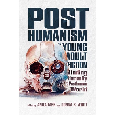 预订 Posthumanism in Young Adult Fiction: Finding Humanity in a Posthuman World 青年小说中的后人文主义：在后人类世界中寻
