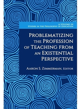 预订 Problematizing the Profession of Teaching From an Existential Perspective: 9781648029448