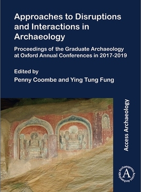 预订 Approaches to Disruptions and Interactions in Archaeology: Proceedings of the Graduate Archaeology at Oxford Annual