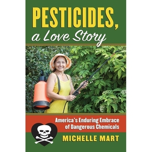 预订 Pesticides, a Love Story: America’s Enduring Embrace of Dangerous Chemicals: 9780700626496