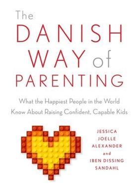预订 The Danish Way of Parenting: What the Happiest People in the World Know about Raising Confident, Capable Kids丹麦育