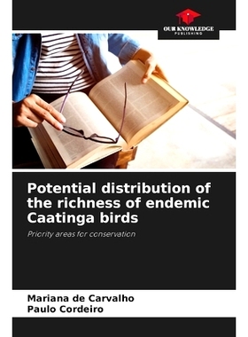 预订 Potential distribution of the richness of endemic Caatinga birds: Priority areas for conservation. DE: 978620839136