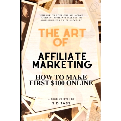 预订 The Art of Affiliate Marketing 2024 - Affiliate Marketing Guide for Beginners 2024: Affiliate Marketing - How to Ma