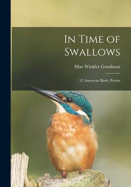 [预订]In Time of Swallows: 52 American Birds, Poems 9781014919175