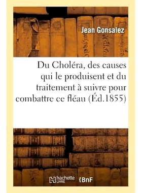 预订 Du Choléra, Des Causes Qui Le Produisent Et Du Traitement À Suivre Pour Combattre CE Fléau 霍乱、产生霍乱的原因