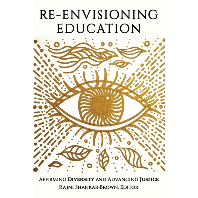 预订 Re-Envisioning Education: Affirming Diversity and Advancing Justice 重新构想教育：肯定多样性并推进正义: 97816480284