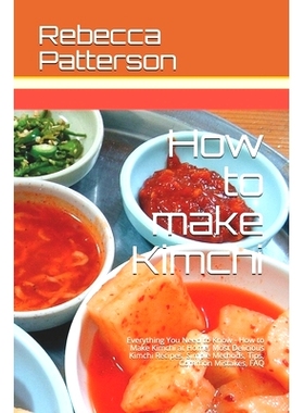 预订 How to make Kimchi: Everything You Need to Know - How to Make Kimchi at Home, Most Delicious Kimchi Recipes, Simple