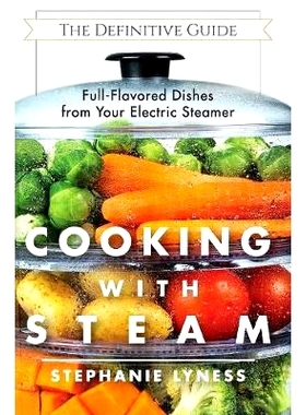 预订 Cooking With Steam: Spectacular Full-Flavored Low-Fat Dishes from Your Electric Steamer