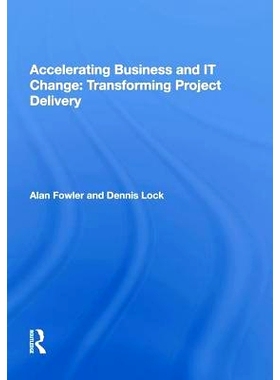 预订 Accelerating Business and IT Change: Transforming Project Delivery 加速业务与信息技术变革：项目交付转型: 9781138618