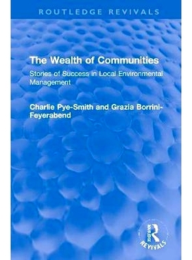 预订 The Wealth of Communities: Stories of Success in Local Environmental Management: Stories of Success in Local Enviro