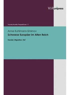 预订 Schwarze Europäer im Alten Reich: Handel, Migration, Hof 旧*国的欧洲黑人：贸易、移民、宫廷: 9783847101864