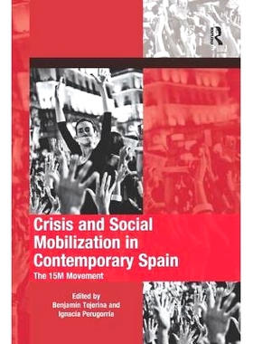 预订 Crisis and Social Mobilization in Contemporary Spain: The 15M Movement 当代西班牙的危机与社会动员：1500万运动: 9780