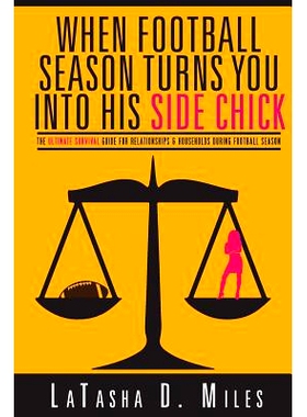 预订 When Football Season Turns You Into His Side Chick: The Ultimate Survival Guide for Relationships & Households Duri