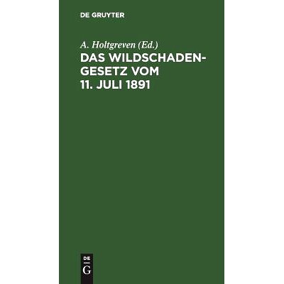 预订 Das Wildschadengesetz vom 11. Juli 1891: Mit Kommentar: 9783111160214