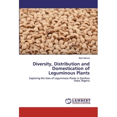 预订 Diversity, Distribution and Domestication of Leguminous Plants: Exploring the Uses of Leguminous Plants in Zamfara