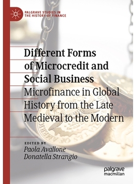 预订 Different Forms of Microcredit and Social Business: Microfinance in Global History from the Late Medieval to the Mo