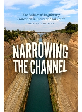 预订 Narrowing the Channel: The Politics of Regulatory Protection in International Trade 缩小通道：国际贸易中的规制保护