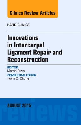 【预订】Innovations in Intercarpal Ligament Repair and Reconstruction, An Issue of Hand Clinics